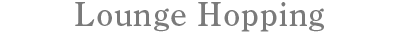 Lounge Hopping