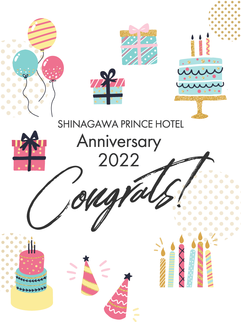 SHINAGAWA PRINCE HOTEL ANNIVERSARY 2022 Congrats!