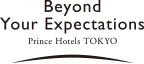 Beyond Your expectations, Prince Hotels TOKYO